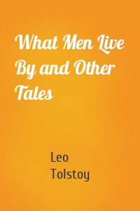 What Men Live By and Other Tales