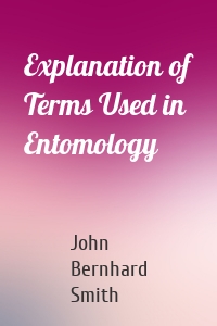Explanation of Terms Used in Entomology