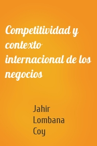 Competitividad y contexto internacional de los negocios