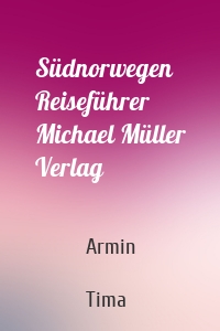 Südnorwegen Reiseführer Michael Müller Verlag
