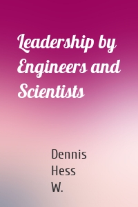 Leadership by Engineers and Scientists