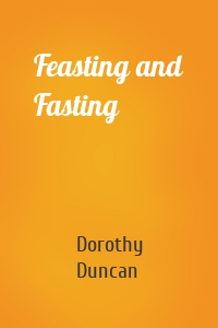 Feasting and Fasting