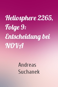 Heliosphere 2265, Folge 9: Entscheidung bei NOVA
