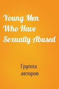 Young Men Who Have Sexually Abused