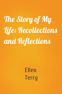 The Story of My Life: Recollections and Reflections