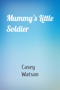 Mummy's Little Soldier