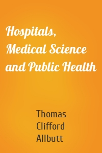 Hospitals, Medical Science and Public Health