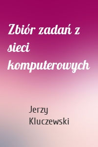 Zbiór zadań z sieci komputerowych