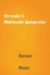 Die besten 5 Multimedia-Lautsprecher