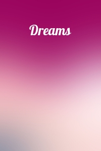  - Dreams