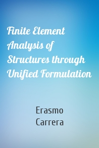 Finite Element Analysis of Structures through Unified Formulation