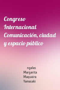 Congreso Internacional Comunicación, ciudad y espacio público