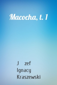 Macocha, t. 1