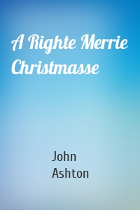 A Righte Merrie Christmasse