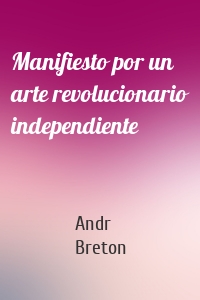 Manifiesto por un arte revolucionario independiente