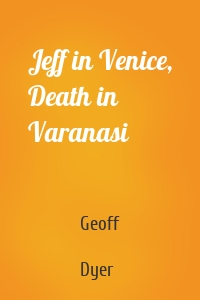 Jeff in Venice, Death in Varanasi