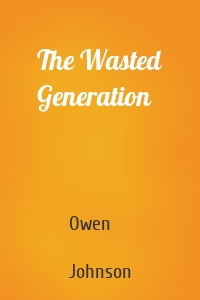 The Wasted Generation