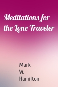 Meditations for the Lone Traveler