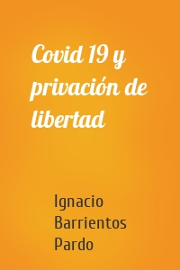 Covid 19 y privación de libertad