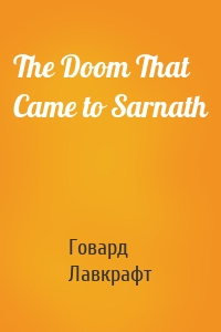 The Doom That Came to Sarnath