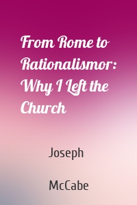 From Rome to Rationalismor: Why I Left the Church