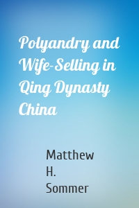 Polyandry and Wife-Selling in Qing Dynasty China