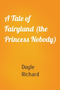 A Tale of Fairyland (the Princess Nobody)