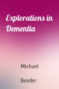 Explorations in Dementia