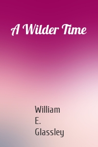 A Wilder Time