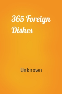 365 Foreign Dishes