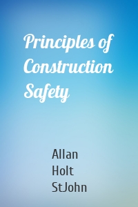 Principles of Construction Safety