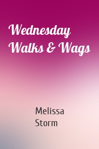 Wednesday Walks & Wags