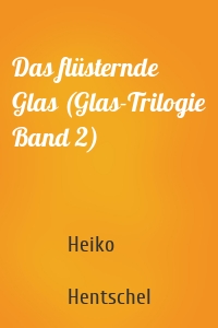 Das flüsternde Glas (Glas-Trilogie Band 2)