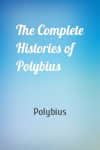 The Complete Histories of Polybius