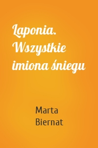 Laponia. Wszystkie imiona śniegu