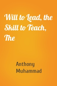 Will to Lead, the Skill to Teach, The