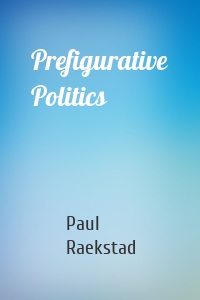 Prefigurative Politics