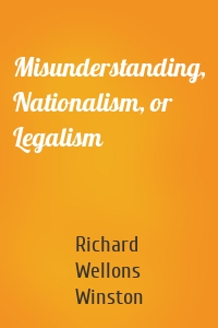 Misunderstanding, Nationalism, or Legalism