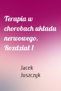 Terapia w chorobach układu nerwowego. Rozdział 1