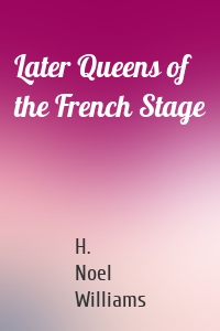 Later Queens of the French Stage