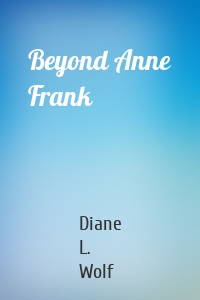 Beyond Anne Frank