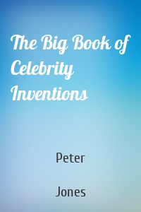 The Big Book of Celebrity Inventions