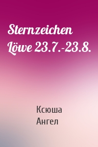 Sternzeichen Löwe 23.7.-23.8.