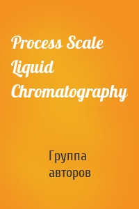 Process Scale Liquid Chromatography