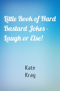 Little Book of Hard Bastard Jokes - Laugh or Else!