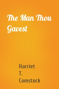 The Man Thou Gavest