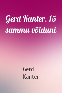 Gerd Kanter. 15 sammu võiduni