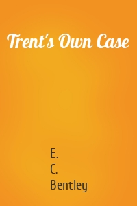 Trent's Own Case