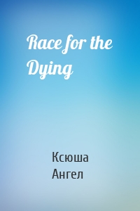 Race for the Dying