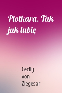 Plotkara. Tak jak lubię